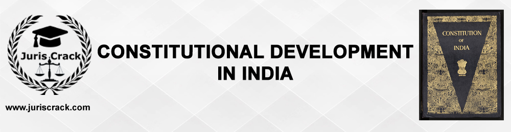 constitutional-development-in-india-juriscrack-crack-law-exams-easily