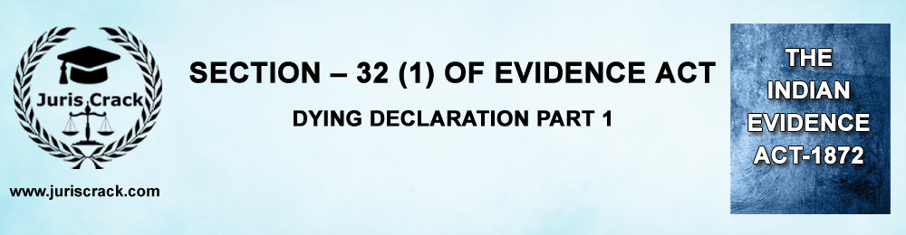 Dying Declaration Under Section 32(1) is important topic for Judiciary and Civil Services Examination. Lecture on dying declaration